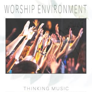 Worship Environment - Thinking Music