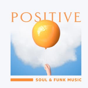 Positive Soul & Funk Music - Fresh Energy, Better Mood, Positive Attitude - Best Jazz Virtuoso