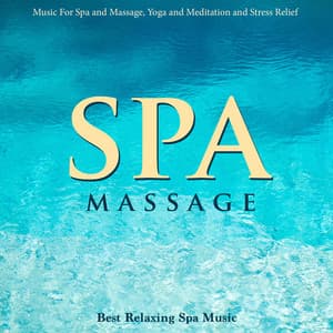 Best Relaxing Spa Music: Music for Spa and Massage Yoga and Meditation and Stress Relief - Spa Massage