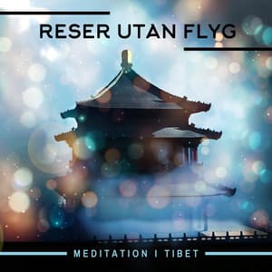 Reser utan flyg: Meditation i Tibet - Lugnande zen musikzon