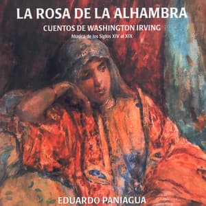 La Rosa de la Alhambra. Cuentos de Washington Irving. Música de los Siglos XlV al XlX - Eduardo Paniagua