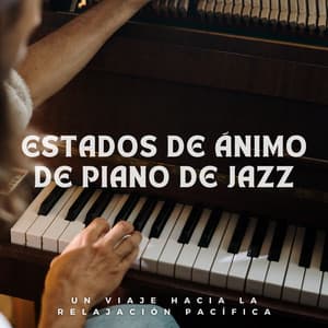Estados De Ánimo De Piano De Jazz: Un Viaje Hacia La Relajación Pacífica - Maestros de la música clásica del piano
