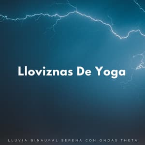 Lloviznas De Yoga: Lluvia Binaural Serena Con Ondas Theta - 432 Hz Destruye Bloqueos Inconscientes