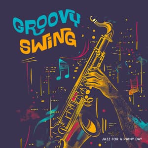 Groovy Swing - Jazz for A Rainy Day
