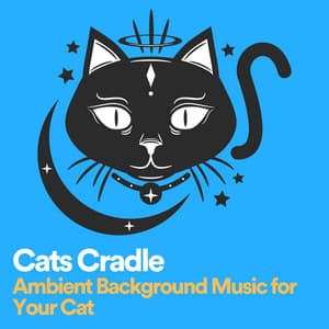Cats Cradle Ambient Background Music for Your Cat - Cat Music Therapy