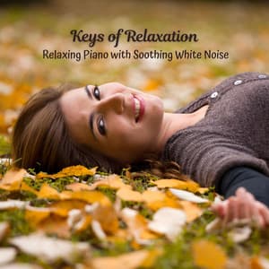 Keys of Relaxation: Relaxing Piano with Soothing White Noise - Natural White Noise
