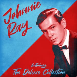 Anthology: The Deluxe Collection - Johnnie Ray