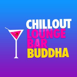 Chillout Lounge Bar Buddha - Chillout Lounge Bar Music Buddha