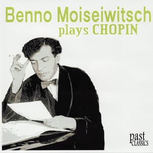 Benno Moiseiwitsch Plays Chopin - Benno Moiseiwitsch