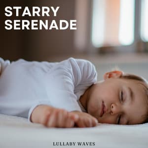 Starry Serenade: Lullaby Playlist - Lullaby Waves