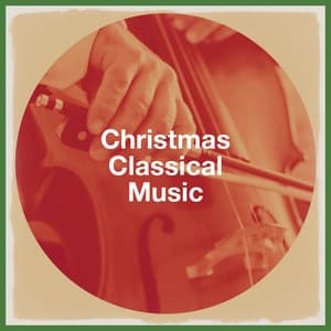 Christmas Classical Music - Classical Music