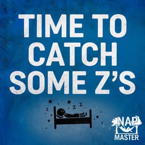Time to Catch Some Z’s - Nap Master