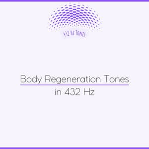 Body Regeneration Tones in 432 Hz - 432 Hz Tones