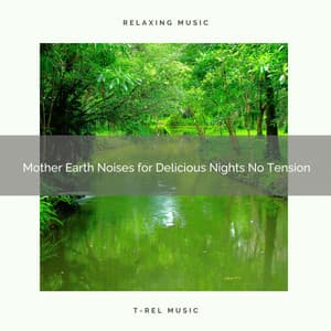 Mother Earth Noises for Delicious Nights No Tension - Nature Bird Sounds
