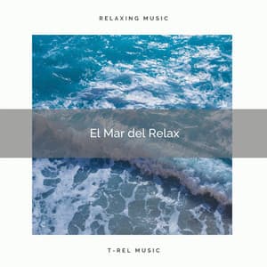 2021: El Mar del Relax - Musica relajante dormir