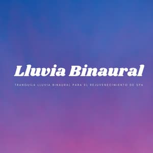 Tranquila Lluvia Binaural Para El Rejuvenecimiento De Spa - Spa de ritmos binaurales