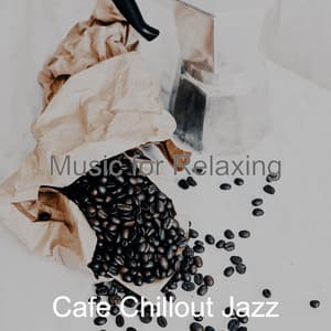 Music for Relaxing - Cafe Chillout Jazz