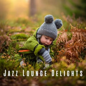 Jazz Lounge Delights: Coffee Shop Tunes for Babies - Soft Jazz Playlist