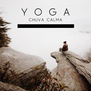 Yoga: Chuva Calma - Meditação Música Ambiente