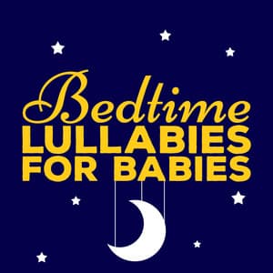 Bedtime Lullabies for Babies - Bedtime Songs Collective