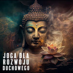 Joga dla Rozwoju Duchowego: Piękne Instrumentalne Tło do Medytacji - Medytacja Hz