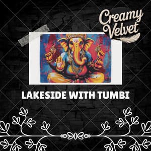 Lakeside with Tumbi - Creamy Velvet