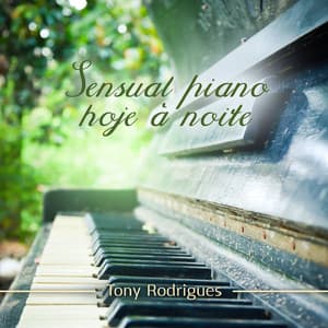 Sensual piano hoje à noite - Tony Rodrigues