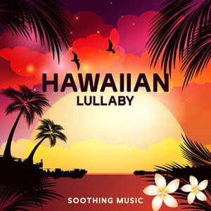 Hawaiian Lullaby: Soothing Music for Babies to Sleep - Greatest Kids Lullabies Land