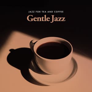 Gentle Jazz - Jazz for Tea and Coffee