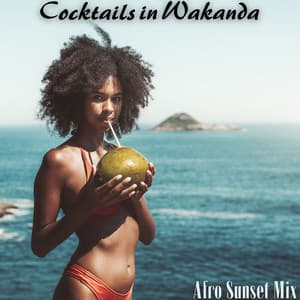 Cocktails in Wakanda: Afro House Sunset Mix 2024, Tropical Deep Session - Beautiful Sunset Beach Chillout Music Collection