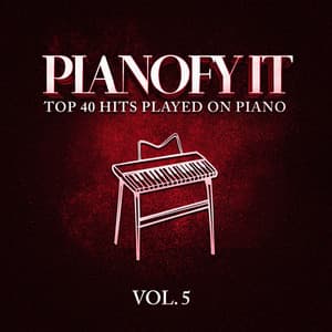 Pianofy It, Vol. 5 - Top 40 Hits Played On Piano - Oasis For Piano