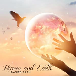 Heaven and Earth: Sacred Path to Stay Calm - Piano Instrumental Worship