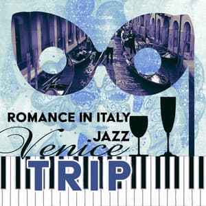 Romance in Italy: Jazz Venice Trip, Piano Bar Music, Italian Cocktail Party & Drink, Romantic Dinner for Two with Candle Light, Romantic Piano - Cafe Piano Music Collection