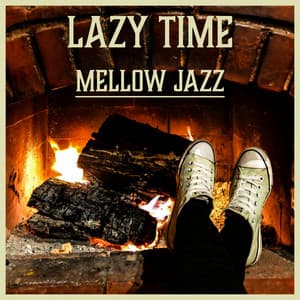 Lazy Time – Mellow Jazz: Relaxing Smooth Jazz, Chilling Piano Bar & Morning Coffee Break - Classical Jazz Academy