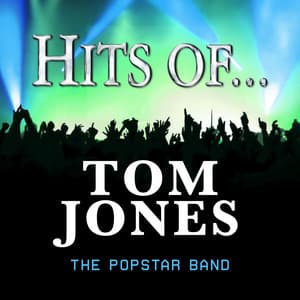 Hits of... Tom Jones - The Popstar Band