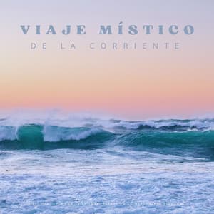 Viaje Místico De La Corriente: Escape En La Naturaleza Binaural - Explorador binaural