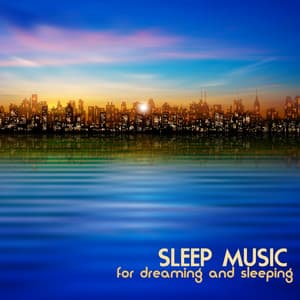 Sleep Music for Dreaming and Sleeping - Music for Dreaming Specialists