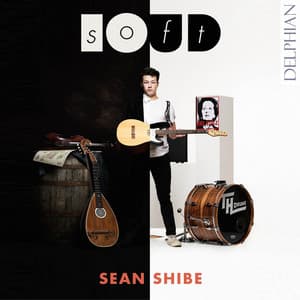 Softloud: Music for Acoustic and Electric Guitars - Sean Shibe