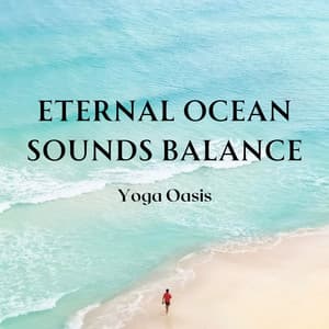 Eternal Ocean Sounds Balance: Yoga Oasis - Humming Waves