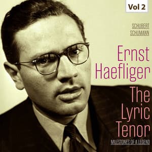 Milestones of a Legend: The Lyric Tenor, Vol. 2 - Ernst Haefliger