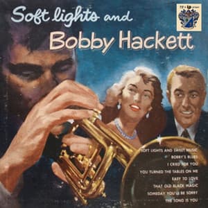Soft Lights and Bobby Hackett - Bobby Hackett