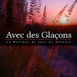 Avec des Glaçons - La Musique de Jazz de Détente
