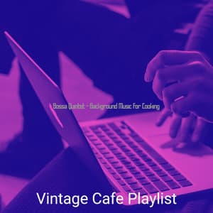 Bossa Quintet - Background Music for Cooking - Vintage Cafe Playlist