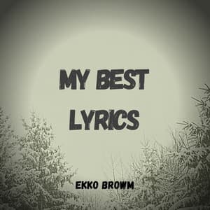 My Best Lyrics - Ekko Browm