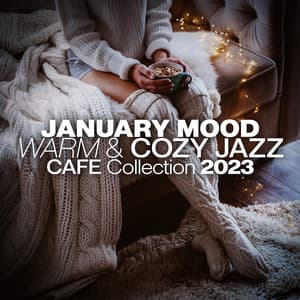 January Mood: Warm & Cozy Jazz Cafe Collection 2023 - BGM Chilled Jazz Collection