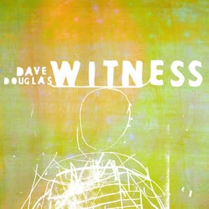 Witness - Dave Douglas