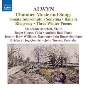 Alwyn: Chamber Music and Songs - William Alwyn