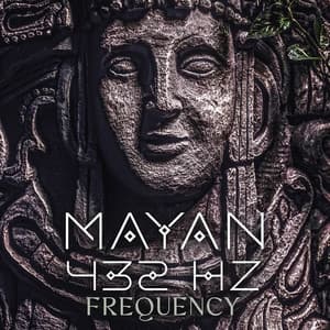 Mayan 432 Hz Frequency: Ancient Meditation for Healing, Abundance, Mental Power - Deep Healing
