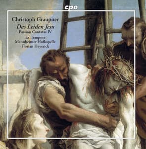 Das Leiden Jesu: Passion Cantatas, Vol. 4 - Christoph Graupner