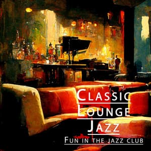 Fun in the Jazz Club - Classic Lounge Jazz
